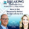 Episode 127: More Is Not Necessarily Better: Accept Life As It Is With Allen Lloyd