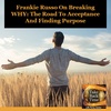 Frankie Russo On Breaking WHY: The Road To Acceptance And Finding Purpose