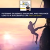 Filtering: Diligence, Discipline, And Vigilance Lead To A Successful Life With Joel Green