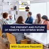 The Present And Future Of Remote And Hybrid Work With Gustavo Razzetti