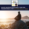Naked Warrior Recovery: How CBD Transforms Lives With William Branum — Replay