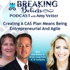 Episode 110: Creating A CAS Plan Means Being Entrepreneurial And Agile With Jodi Bieber & Brian Long
