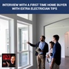 Ep 127 - Interview With A First Time Home Buyer With Extra Electrician Tips