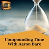 Compounding Time With Aaron Bare