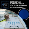 Getting Tax Planning Right For Your Business With Michael Markiewicz