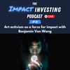 32 - Art activism as a force for impact with Benjamin Von Wong