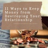 11 Ways to Keep Money from Destroying Your Marriage