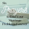 Six Prayers that Could End Your Marriage Problems for Good