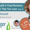 How To Build A Food Business (And Life) That You Love with Sari Kimbell – Part 2