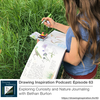 63: Exploring Curiosity and Nature Journaling with Bethan Burton