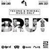 BRUT with Techno, Minimal & Tek selection by Dom LUKO