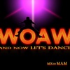 WOAW and now let's dance
