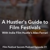#31: A Hustler’s Guide to Film Festivals with Alex Ferrari