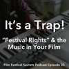 #35 - “Festival Rights” - What You Should Know About The Music In Your Film