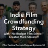 #36 - No Budget Film School Creator Mark Stolaroff’s Crowdfunding Strategy