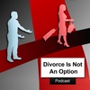 Divorce is Not An Option - Episode 4 "Don't Try To Tell Me How To Get IT!" (made with Spreaker)