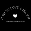 How to Love a Human Episode 2 - Leighna