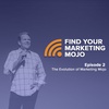 S01 E02 - The Evolution of Marketing Mojo