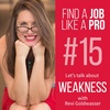 ep#15 "Find a Job Like a Pro!" - Make Your Weakness Into A Strength!