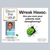 Wreak Havoc: Are you sure your dysphagic patients need strengthening?