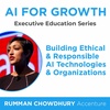AI For Growth: Building Ethical & Responsible AI Technologies (Rumman Chowdhury, Accenture)