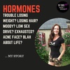 HORMONES: MY STORY and what I did about it