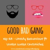 EP 48: Unruly Behaviour  ft. Waka Waka Chronicles