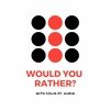 Would You Rather? | Episode 0