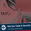 Red Sea Trade and Security with Elana DeLozier