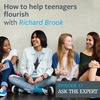 Episode 17: How to help teenagers flourish – with Richard Brook