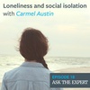 Episode 18: Loneliness and social isolation – with Carmel Austin
