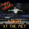 Robin Williams: "A Night At The Met"