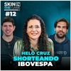 Skin In The Game #12 |  Ganhando dinheiro se alavancando com Helô Cruz