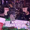 #665 - 2022 Nonsecular Holiday Special (wink wink)