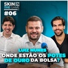 Skin In The Game #06  - Luiz Nunes | O que comprar E NÃO comprar na bolsa