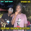 Episode 395 | Everyday You Win The Lottery | We Love Hip  Hop Podcast