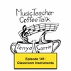 MTCT #141: Classroom Instruments