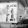 EPISODE 68 | WHOOPTY