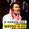 131 - Psicopata Empresarial - O homem que matou Elvis