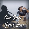 Ep.12 Our First Guest