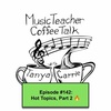 MTCT #142: 馃敟Hot Topics pt. 2