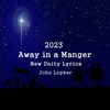 Away in a Manger HS23 | Christmas Song 2023 New Unity Lyrics