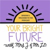 Your Bright Future- Episode 1 Welcome to the Podcast