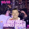 #698 - HUGE Paul Flores Update