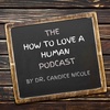 How to Love a Human Episode 27 - Dr. Reuben