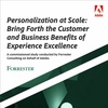 Personalization at Scale: Bring Forth the Customer and Business Benefits of Experience Excellence