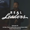 Real Leaders #5 - 24 War-Time Leadership Lessons from 2020