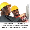 YOUR HOME FINANCING TO YOUR HOME REPAIR—WHAT IS YOUR NEXT RIGHT DECISION