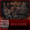 Social Episode (Protector Nation Podcast 🎙️) EP 65