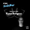 Episode 144 - Sidebar interview with Ryan Burgess